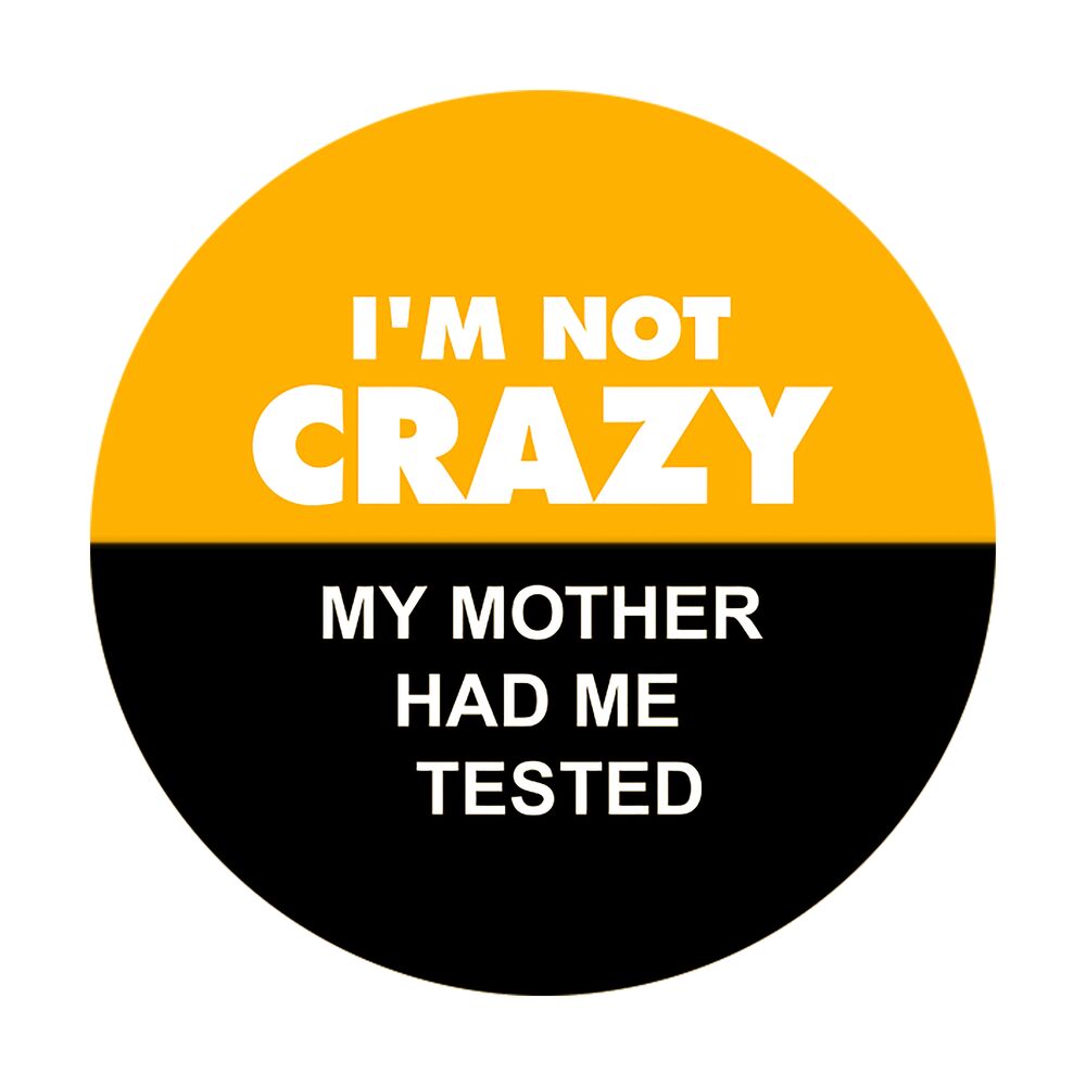 My Mother Had Me Tested Sticker